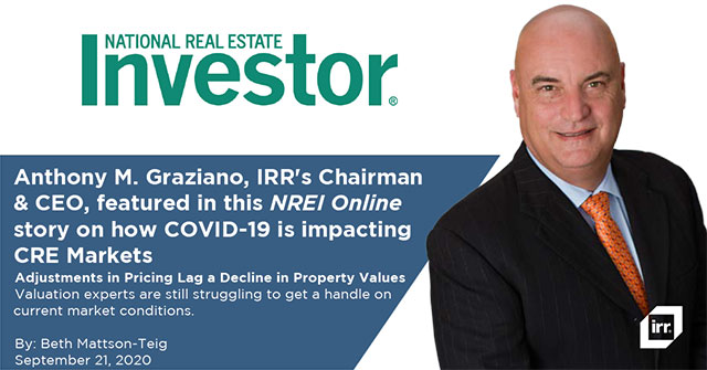 Anthony M. Graziano, IRR's Chairman & CEO, featured in this NREI Online story on how COVID-19 is impacting CRE Markets