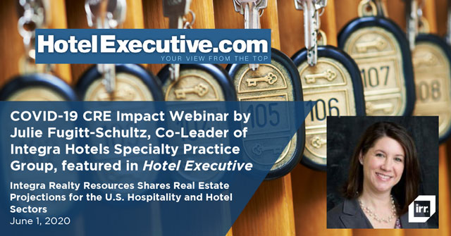COVID-19 CRE Impact Webinar by Julie Fugitt-Schultz, Co-Leader of Integra Hotels Specialty Practice Group, featured in Hotel Executive