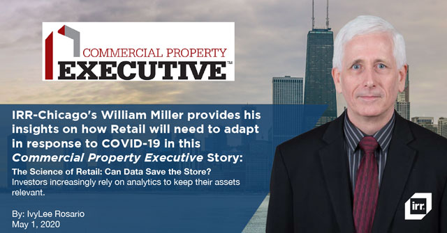 IRR-Chicago's William Miller provides his insights on how Retail will need to adapt in response to COVID-19 in this  Commercial Property Executive Story