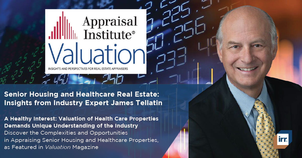 IRR's Healthcare & Senior Housing Practice Leader James Tellatin wrote this just-published article in Seniors Housing Business
