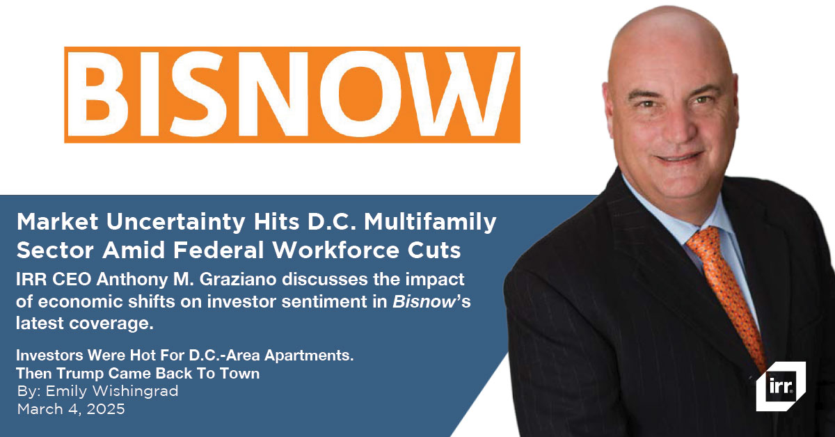 IRR CEO Anthony M. Graziano discusses the impact of economic shifts on investor sentiment in Bisnow’s latest coverage.