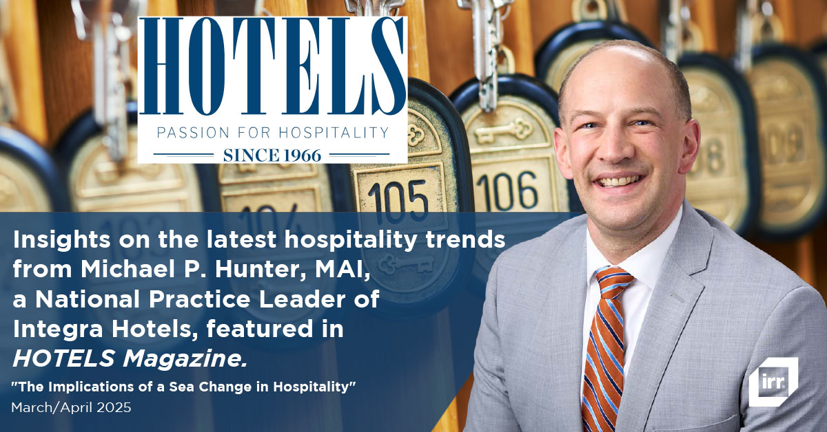 Insights on the latest hospitality trends from Michael P. Hunter, MAI, National Practice Leader of Integra Hotels, featured in HOTELS Magazine.