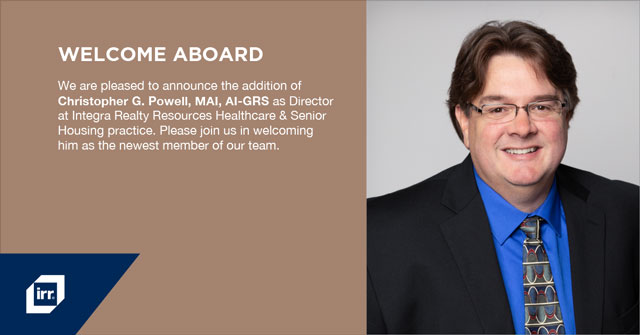 We are pleased to announce the addition of Christopher G. Powell, MAI, AI-GRS as Director at Integra Realty Resources Healthcare & Senior Housing practice.