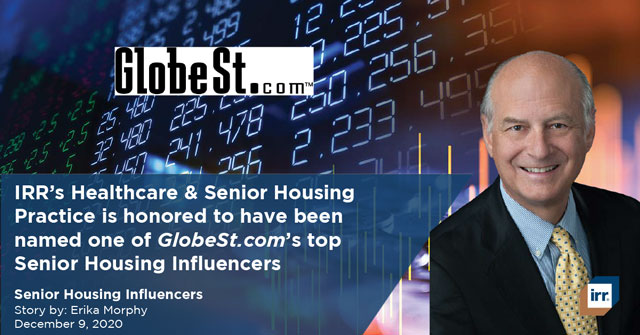 IRR’s Healthcare and Senior Housing Practice is Honored to have been named one of Globest.com’s top Senior Housing Influencers