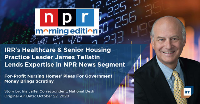 Integra’s Healthcare & Senior Housing Group National Practice Leader, James Tellatin, Lends Expertise in NPR News Segment